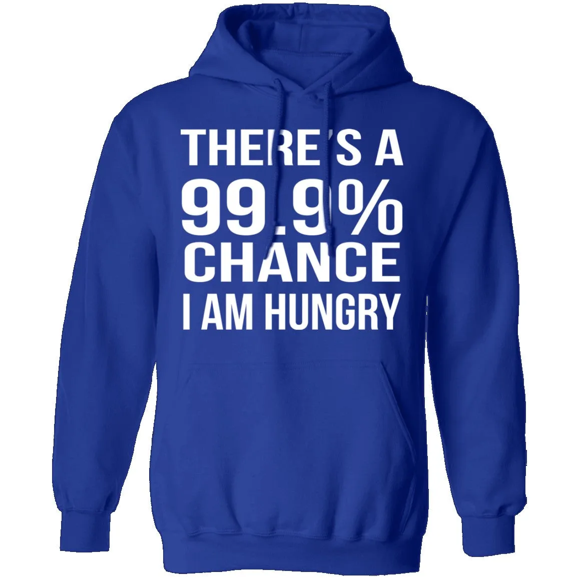 99.9% Chance Im Hungry T-Shirt