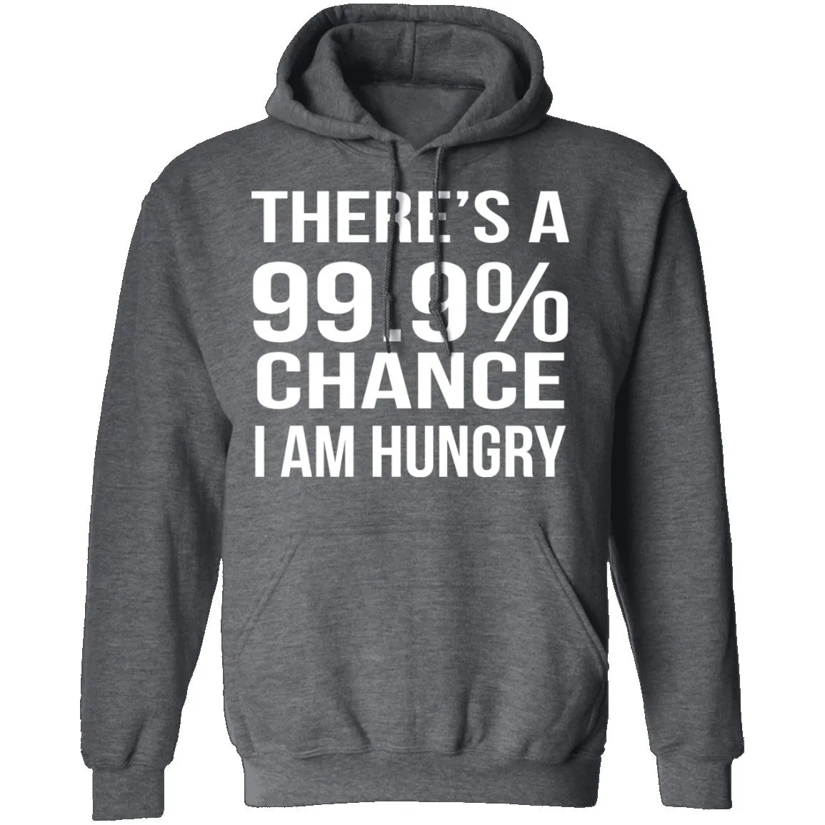 99.9% Chance Im Hungry T-Shirt