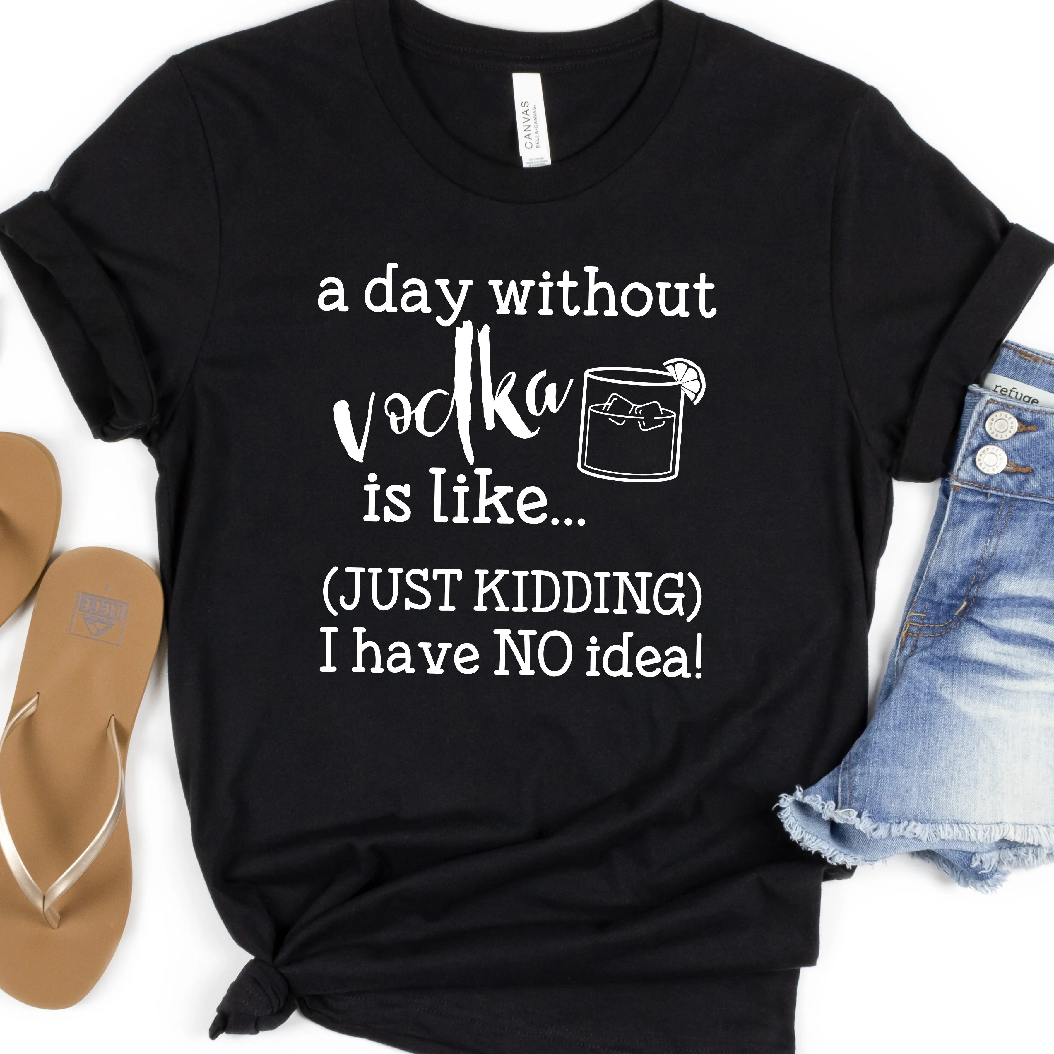 A Day Without Vodka | Funny Drinking Shirts