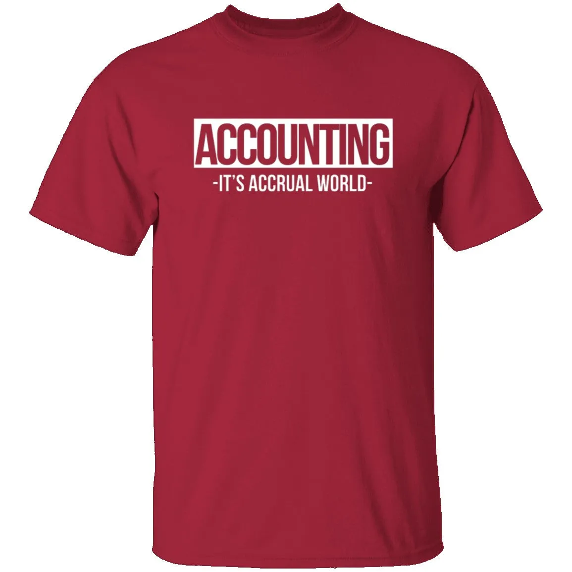 Accounting It's Accrual World T-Shirt