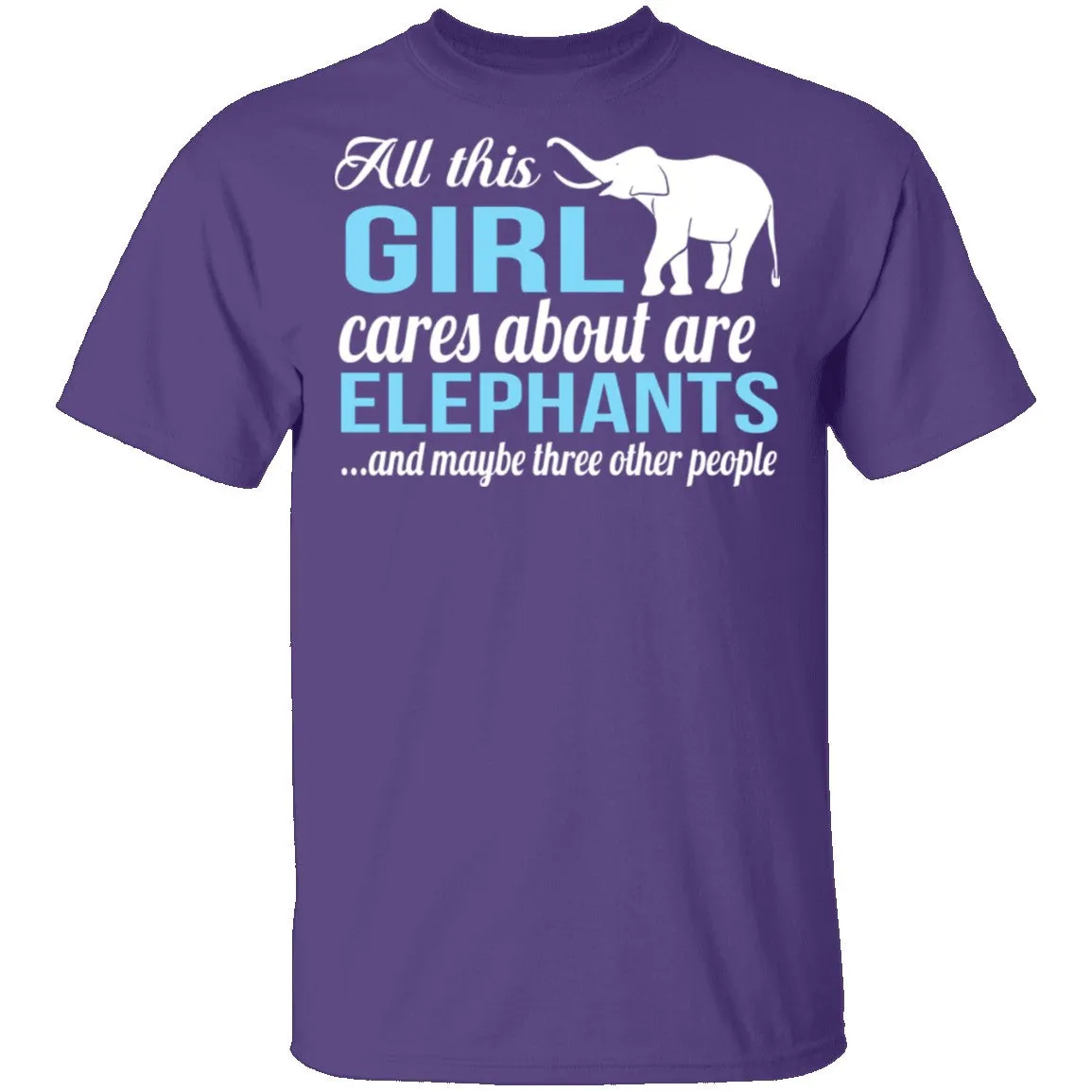 All I Care About Is Elephants T-Shirt