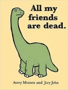 All My Friends Are Dead