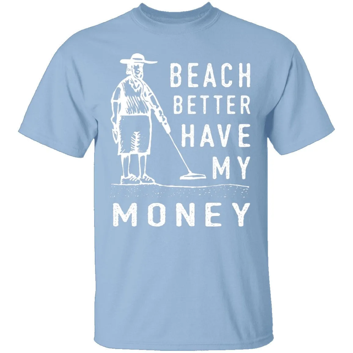 Beach Better Have My Money T-Shirt