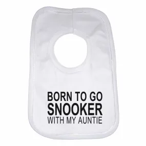 Born to Go Snooker with My Auntie Boys Girls Baby Bibs