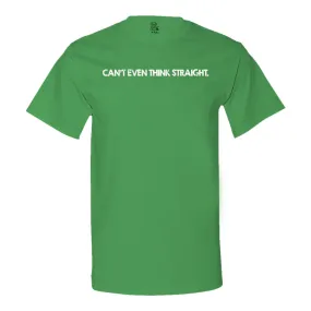 Can't Even Think Straight - Men's Tee