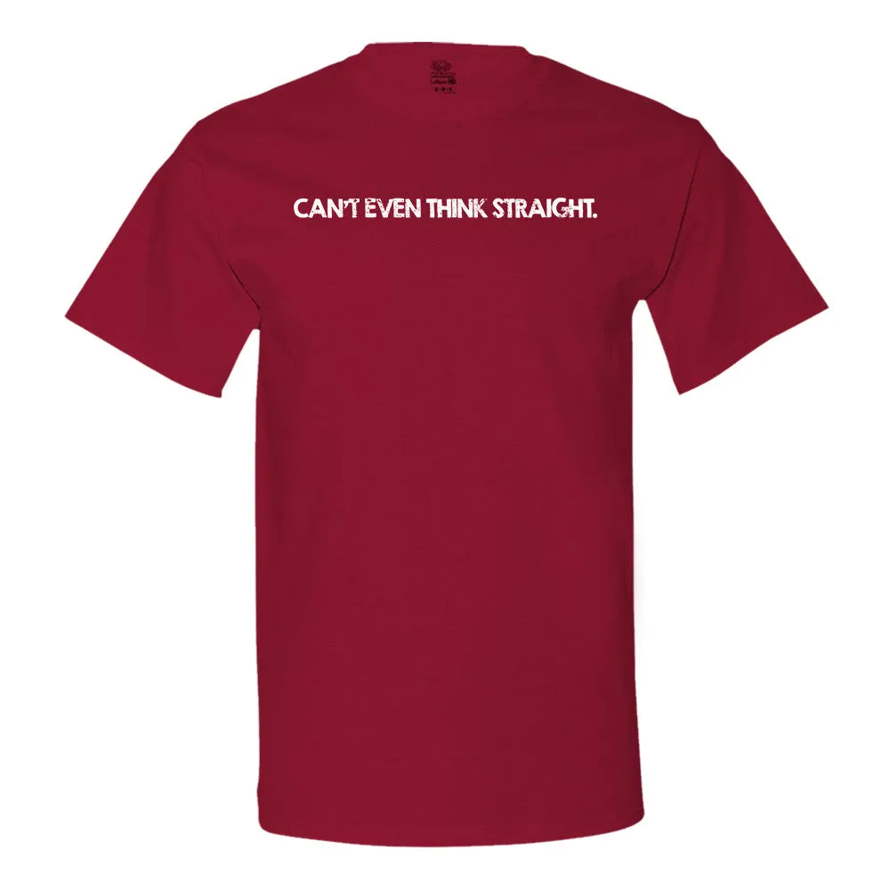 Can't Even Think Straight - Men's Tee