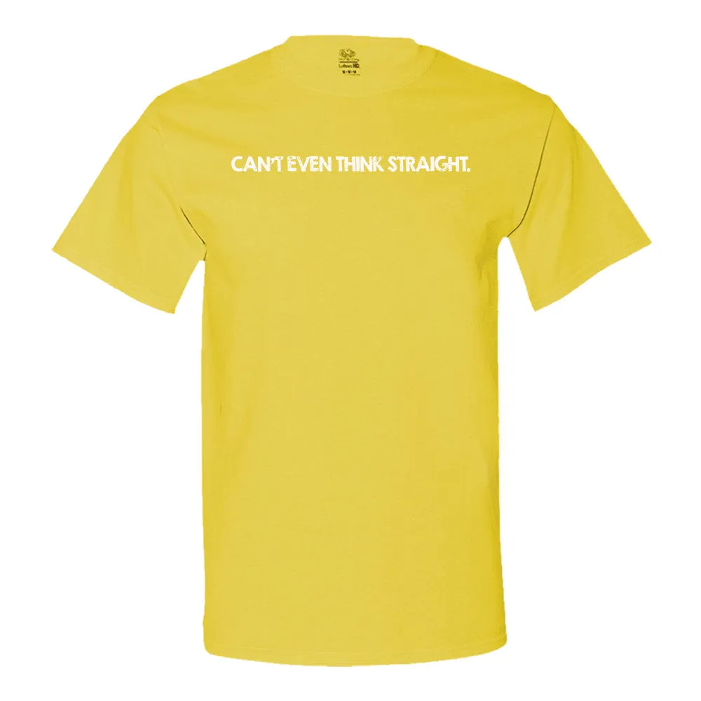 Can't Even Think Straight - Men's Tee