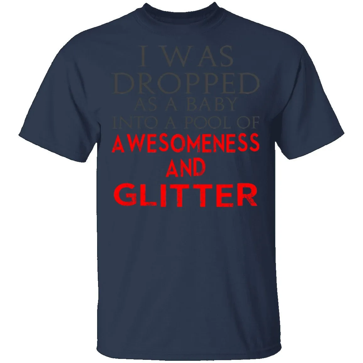 Dropped In Awesomeness And Glitter T-Shirt