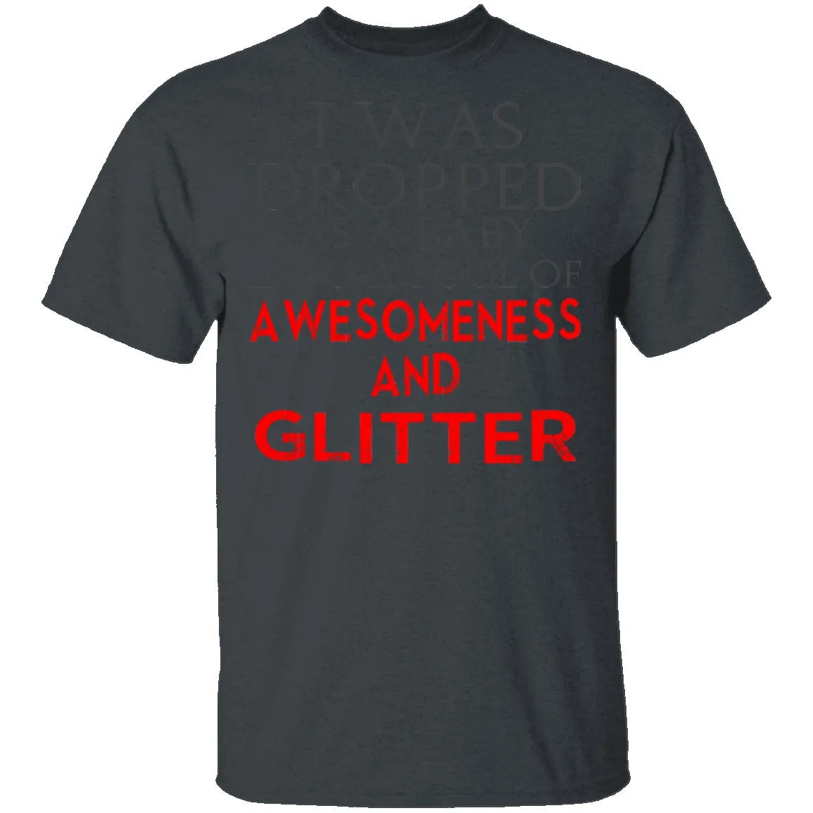 Dropped In Awesomeness And Glitter T-Shirt