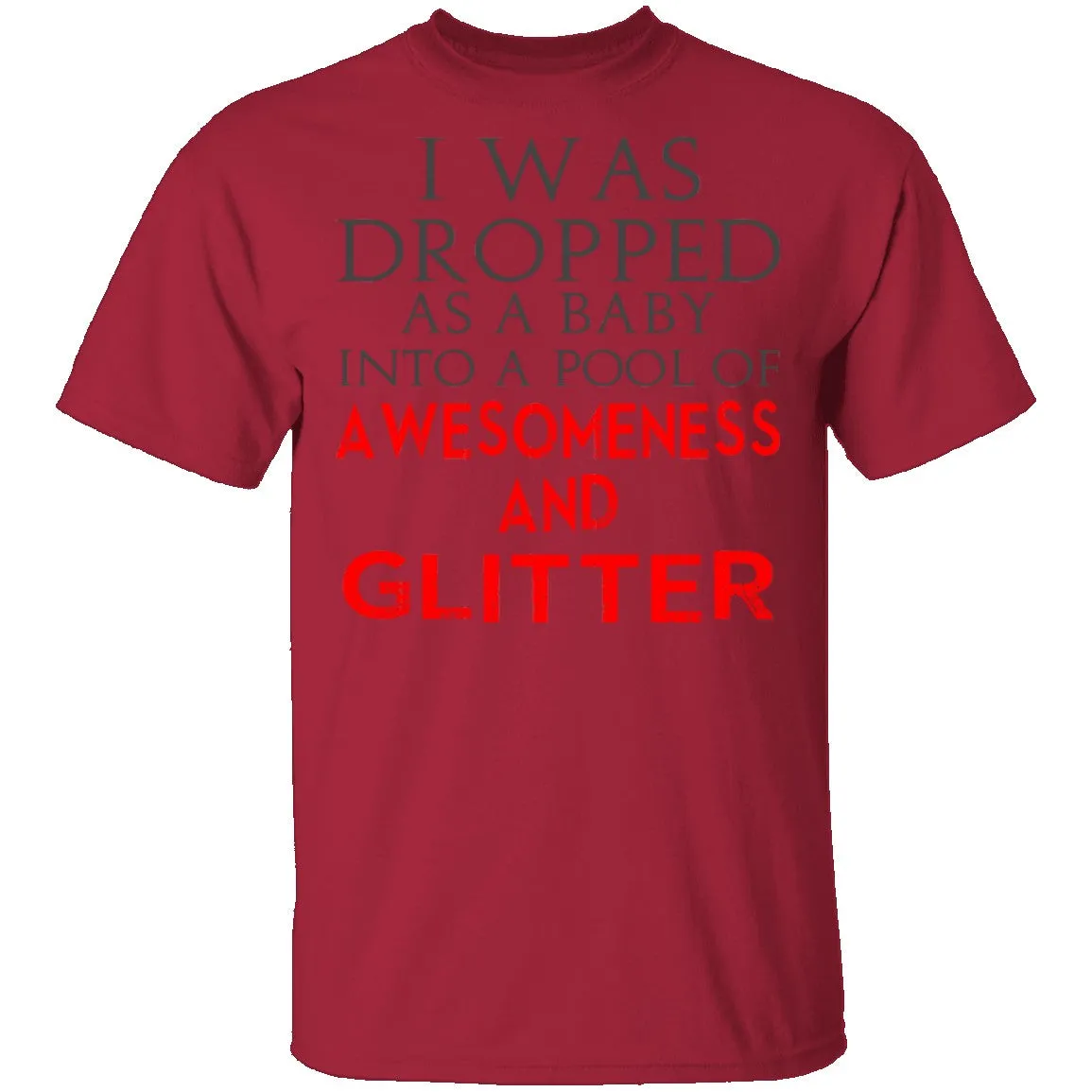 Dropped In Awesomeness And Glitter T-Shirt