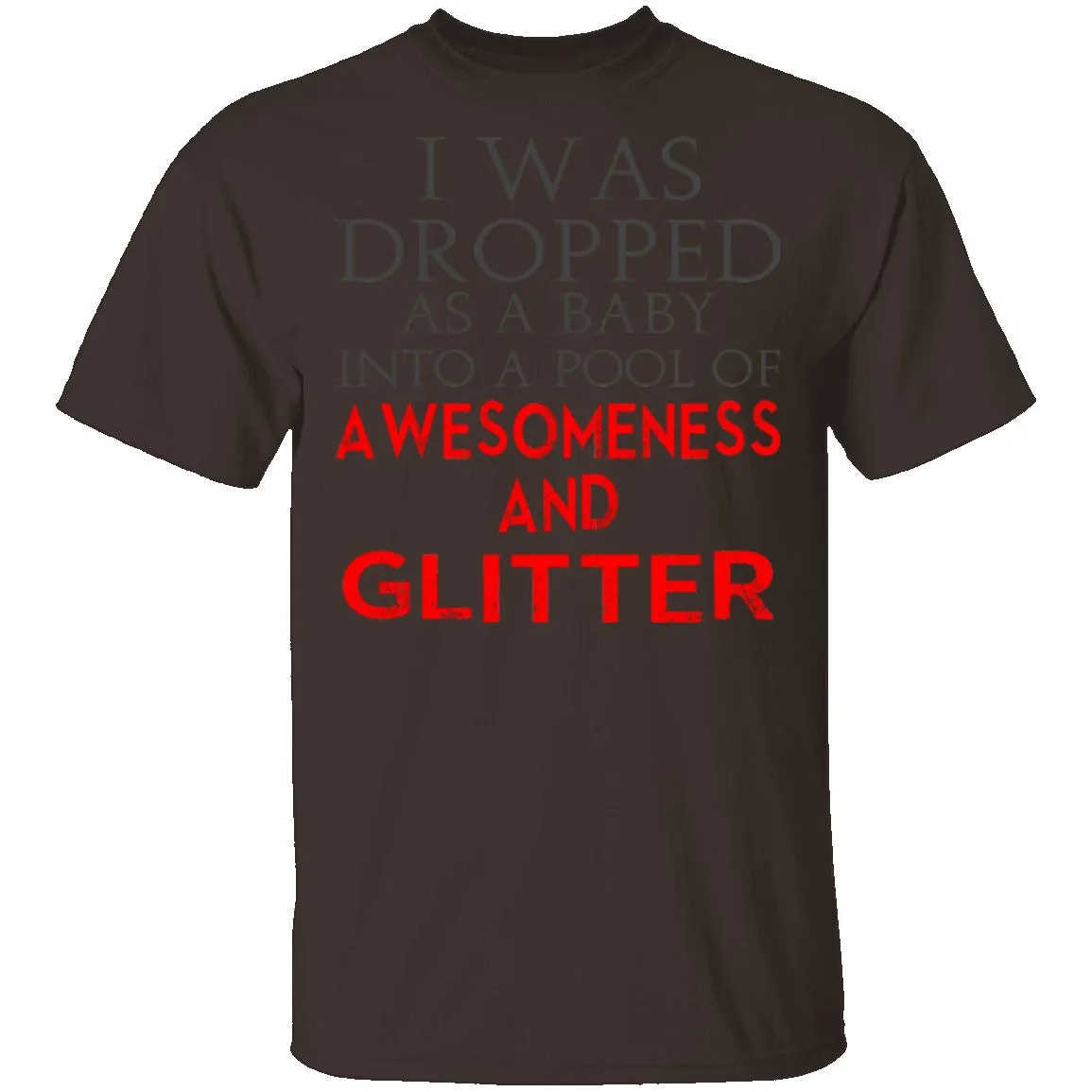 Dropped In Awesomeness And Glitter T-Shirt