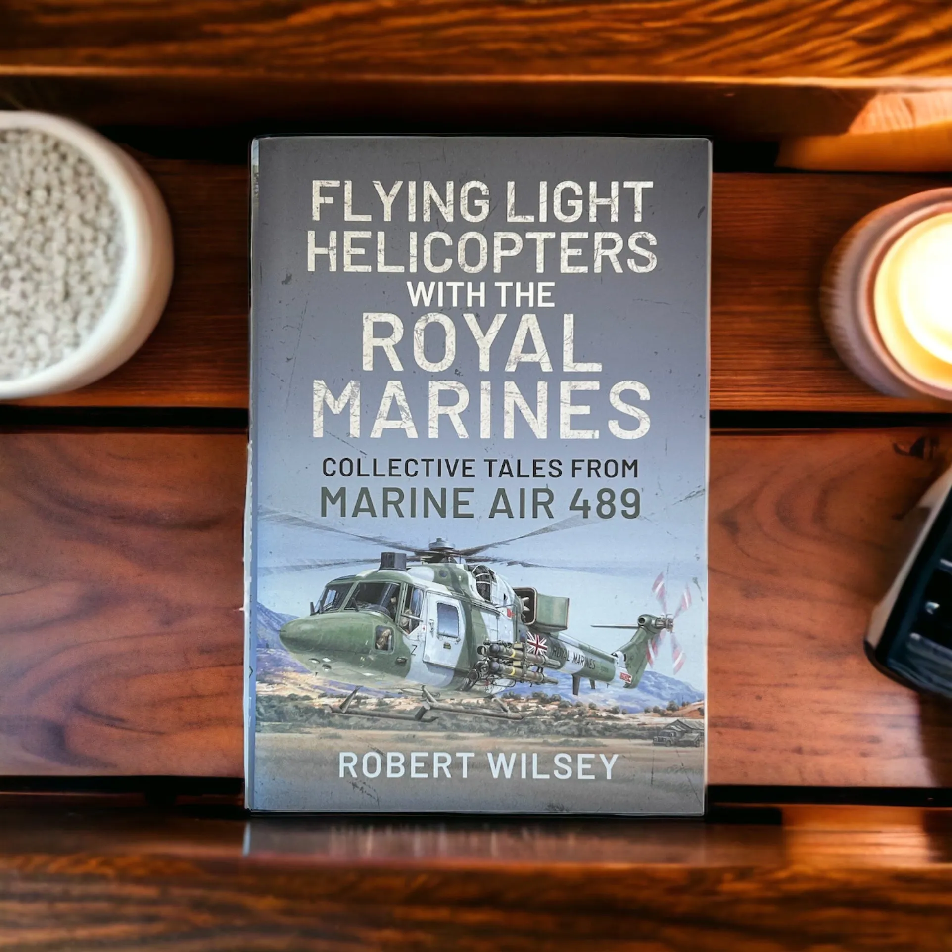 Flying Light Helicopters with the Royal Marines by Robert Wilsey