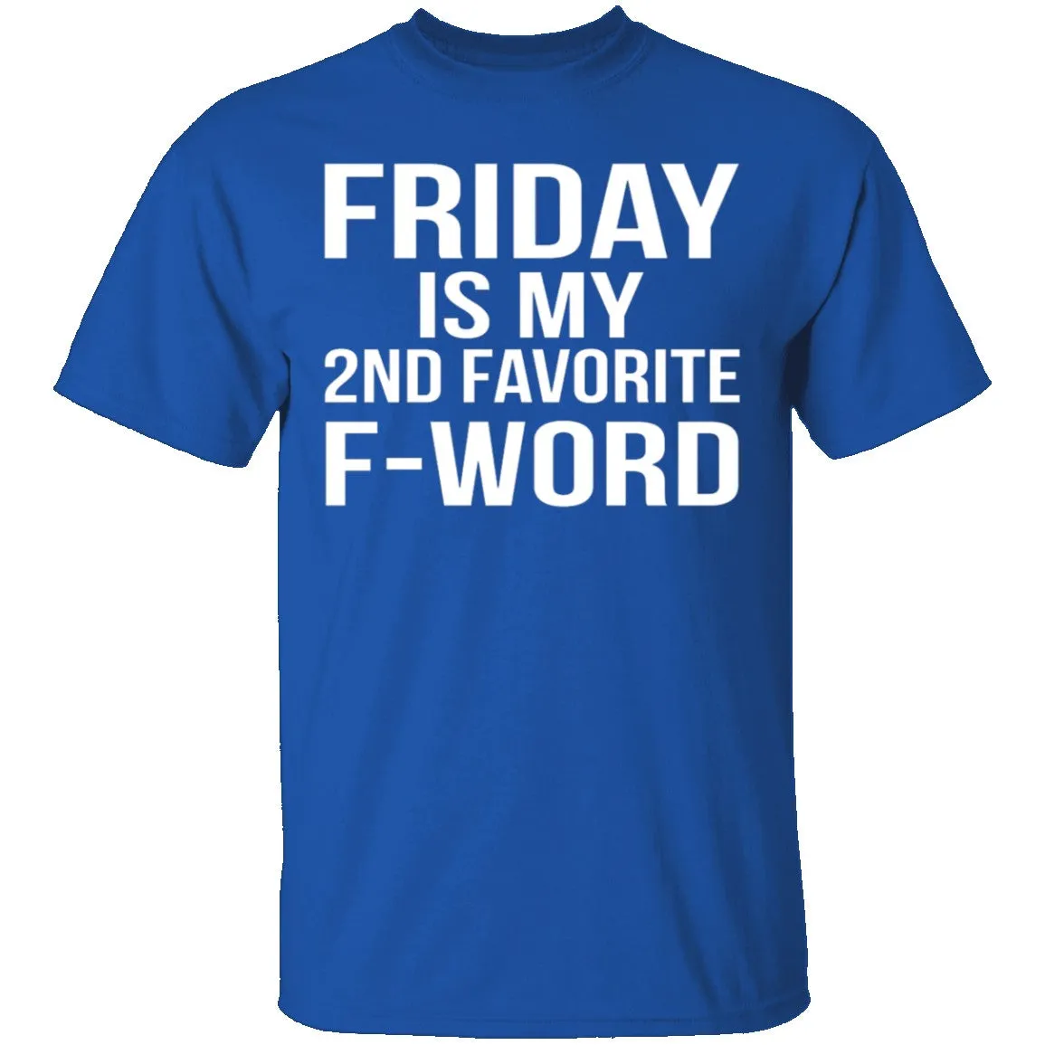 Friday Is My Second Favorite F-Word T-Shirt