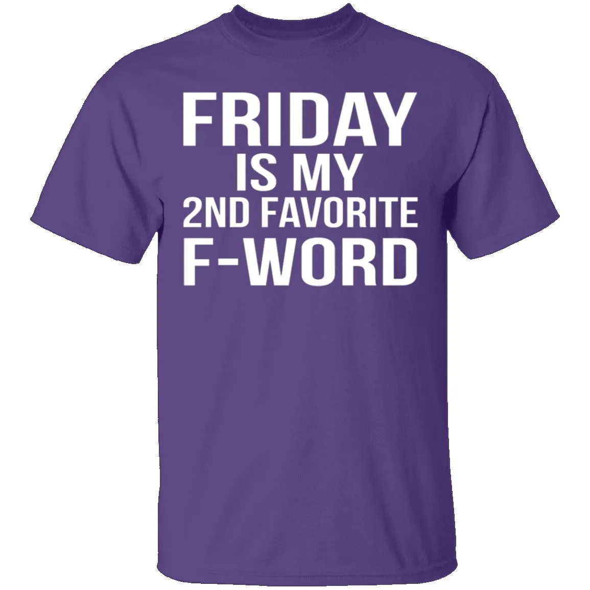 Friday Is My Second Favorite F-Word T-Shirt