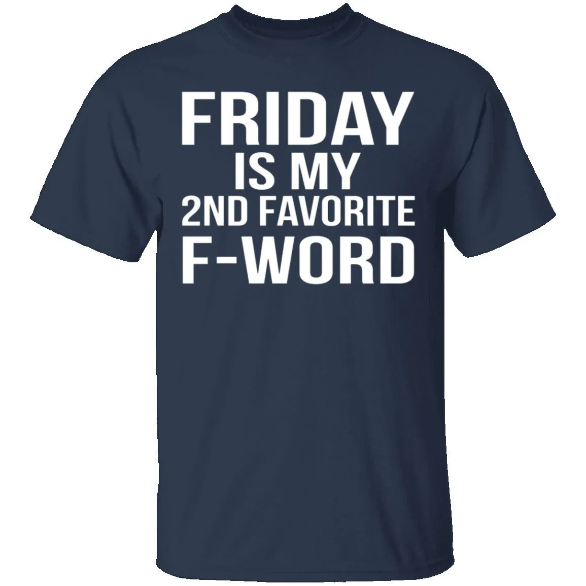 Friday Is My Second Favorite F-Word T-Shirt