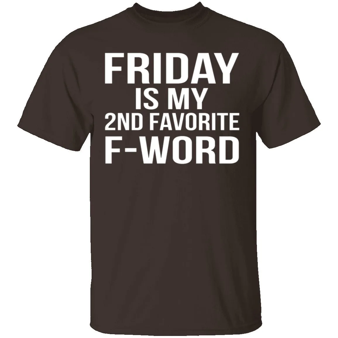 Friday Is My Second Favorite F-Word T-Shirt