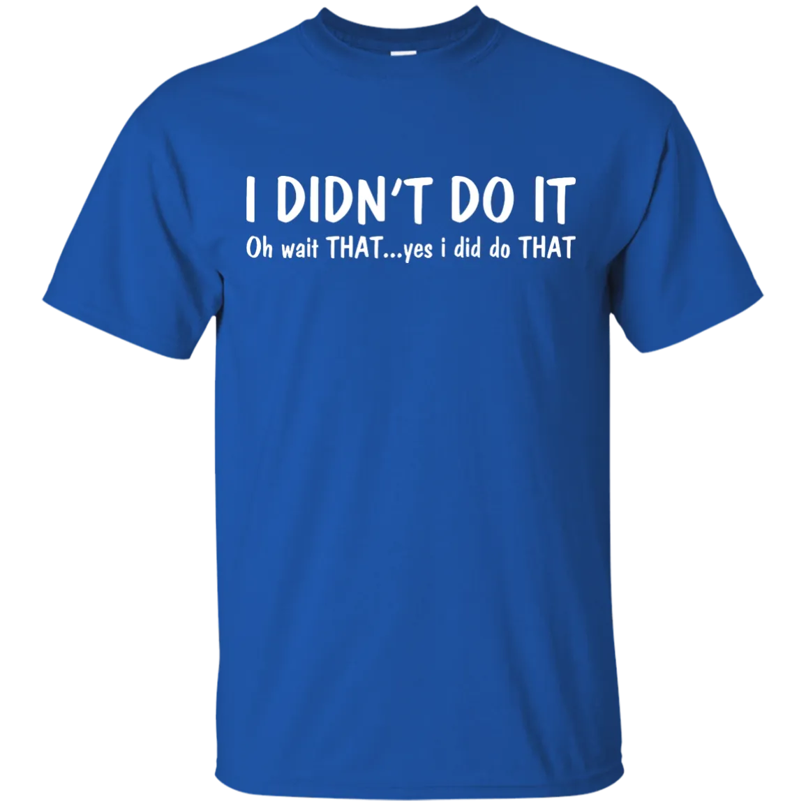 Funny t-shirt: I Didn't Do It shirt, sweater, tank