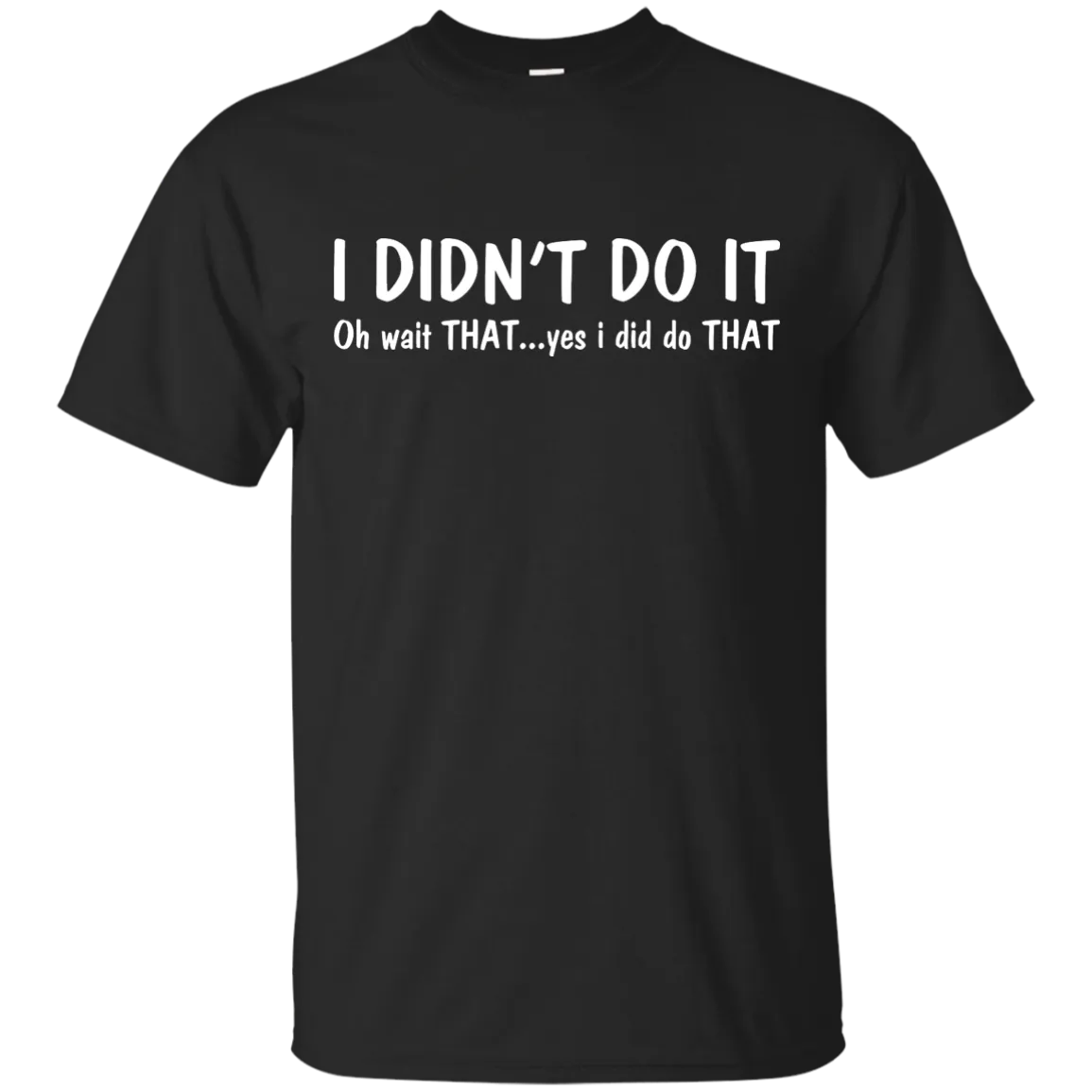 Funny t-shirt: I Didn't Do It shirt, sweater, tank