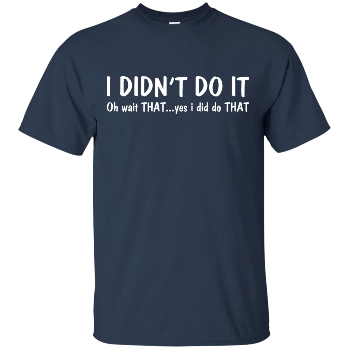 Funny t-shirt: I Didn't Do It shirt, sweater, tank