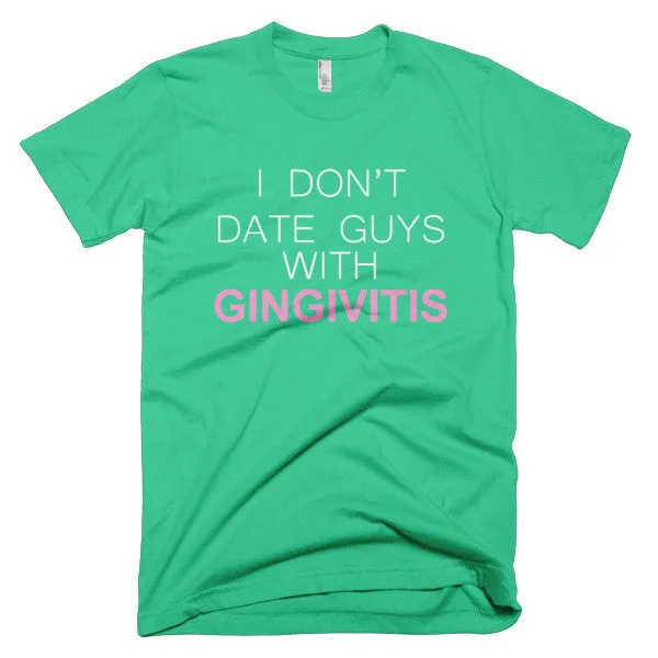 I Don't Date Guys With Gingivitis