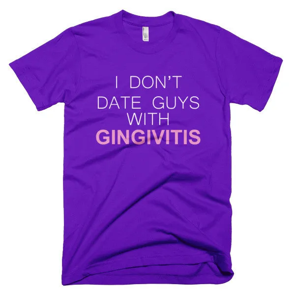 I Don't Date Guys With Gingivitis