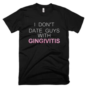 I Don't Date Guys With Gingivitis