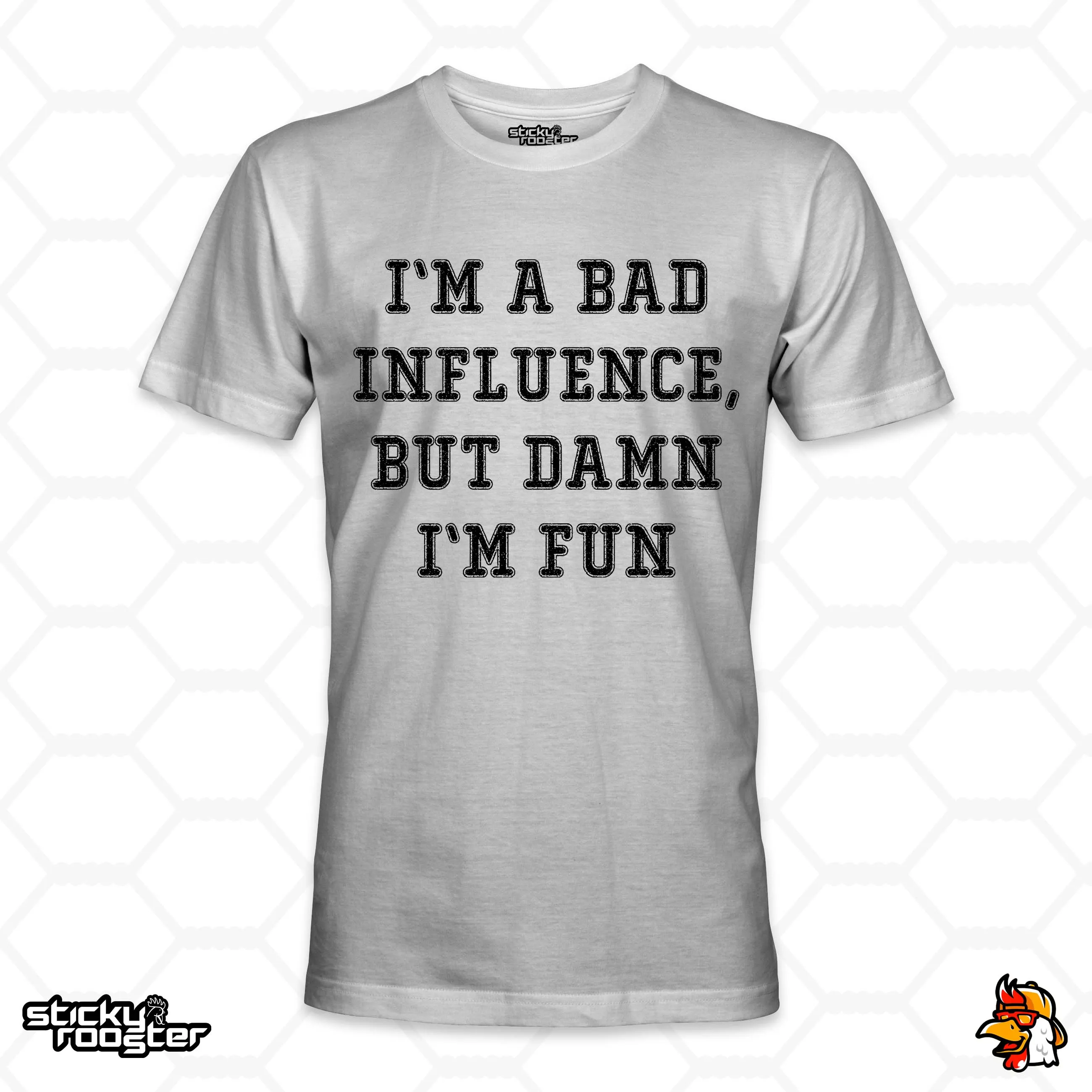 I'm A Bad Influence, But Damn I'm Fun shirt