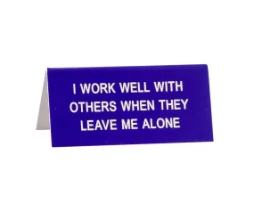 Leave Me Alone Desk Sign