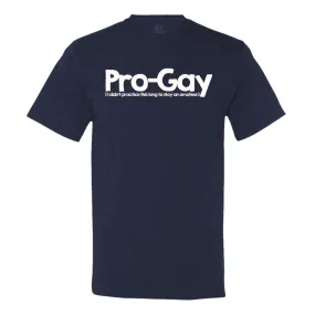 Pro-Gay (I Didn't Practice This Long To Stay An Amateur) T-Shirt