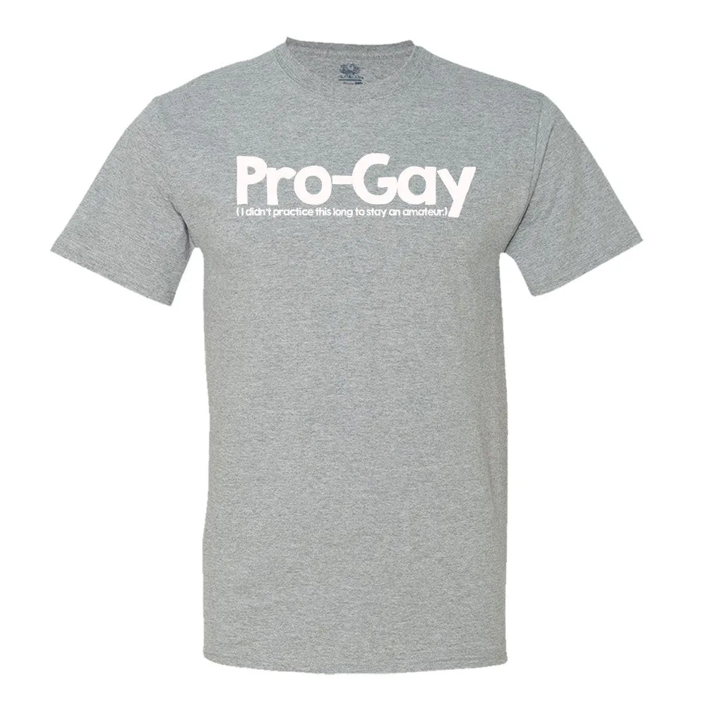 Pro-Gay (I Didn't Practice This Long To Stay An Amateur) T-Shirt