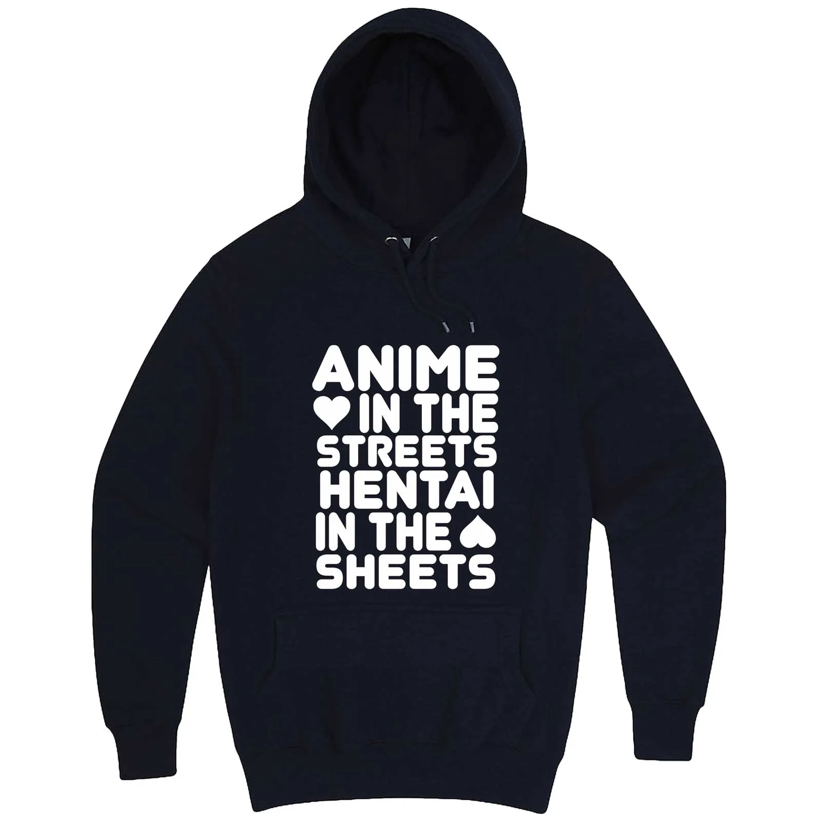 "Anime in the Streets, Hentai in the Sheets" hoodie