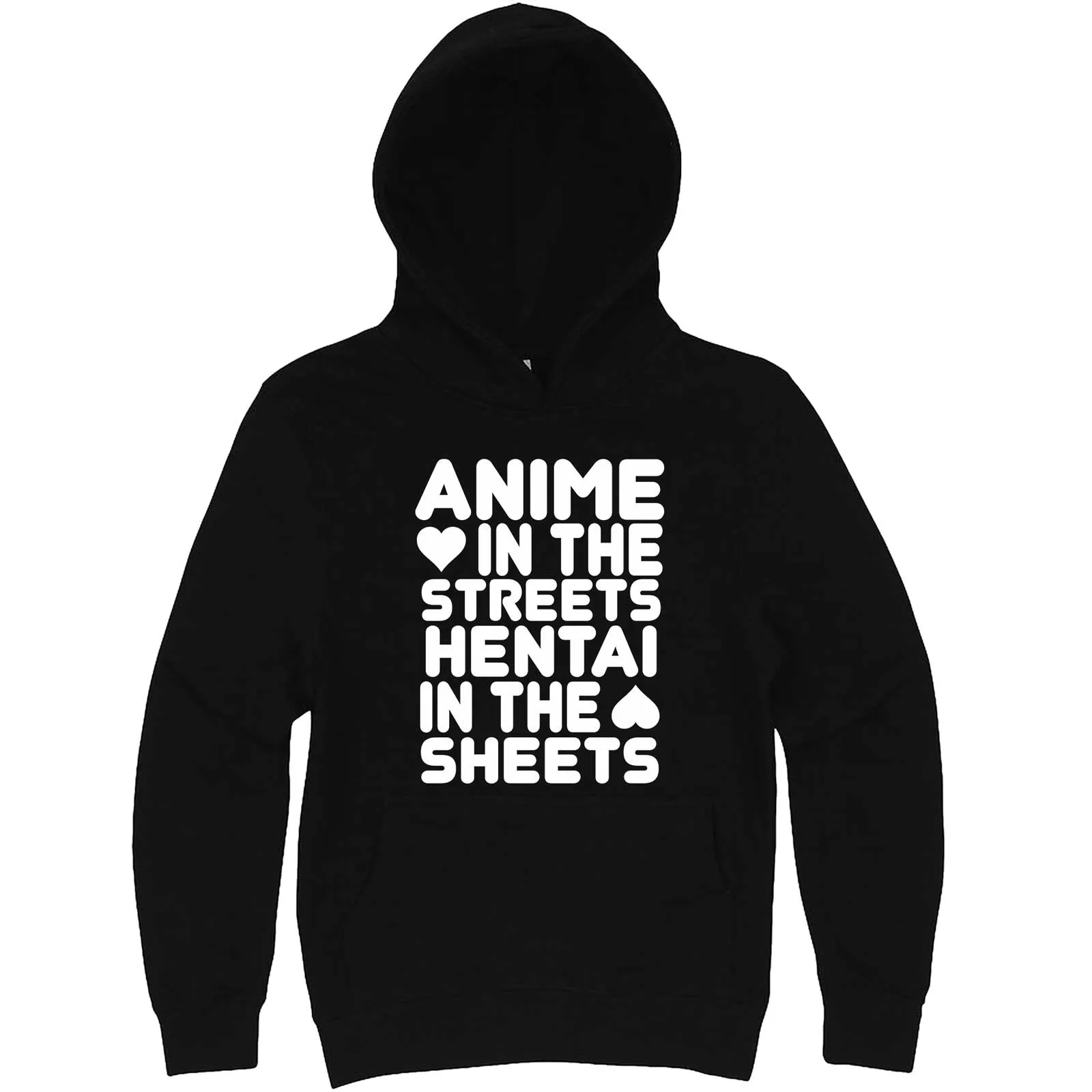 "Anime in the Streets, Hentai in the Sheets" hoodie