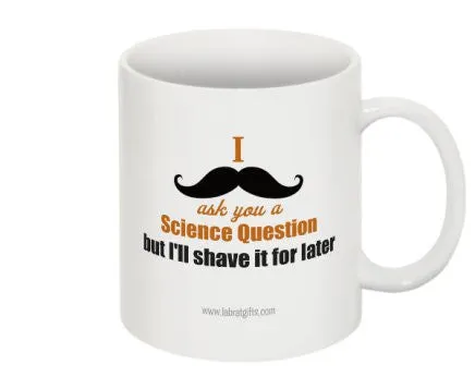 "I Moustache You a Question about Science" - Mug