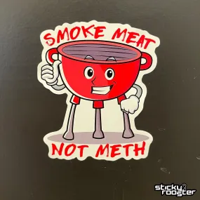 Smoke Meat Not Meth sticker